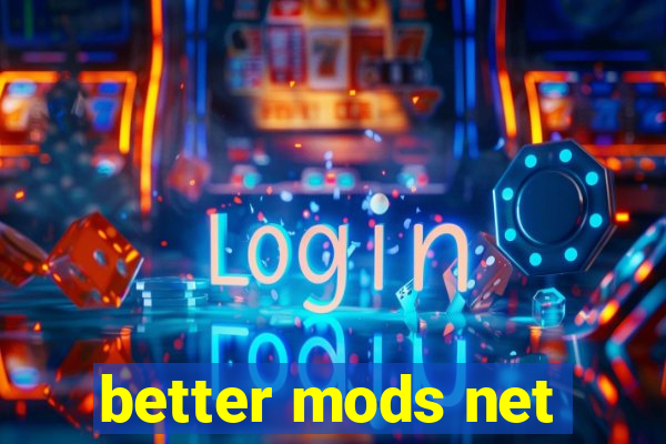 better mods net